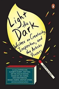 Thumbnail for Light the Dark: Writers on Creativity, Inspiration, and the Artistic Process