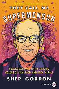 Thumbnail for They Call Me Supermensch: A Backstage Pass to the Amazing Worlds of Film, Food, and Rock'n'Roll (Large Print)
