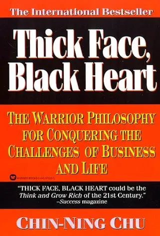 Thick Face, Black Heart: The Warrior Philosophy for Conquering the Challenges of Business and Life