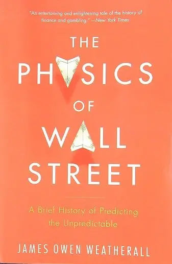 The Physics of Wall Street: A Brief History of Predicting the Unpredictable