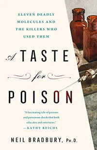 Thumbnail for A Taste for Poison: Eleven Deadly Molecules and the Killers Who Used Them