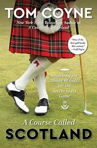 Thumbnail for A Course Called Scotland: Searching the Home of Golf for the Secret to Its Game