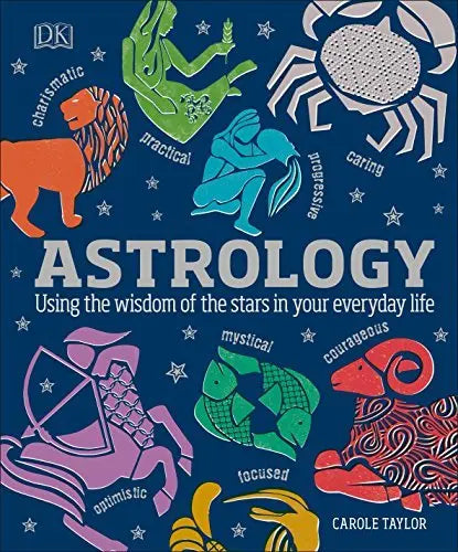 Astrology: Using the Wisdom of the Stars in Your Everyday Life