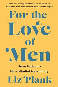 Thumbnail for For the Love of Men: From Toxic to a More Mindful Masculinity
