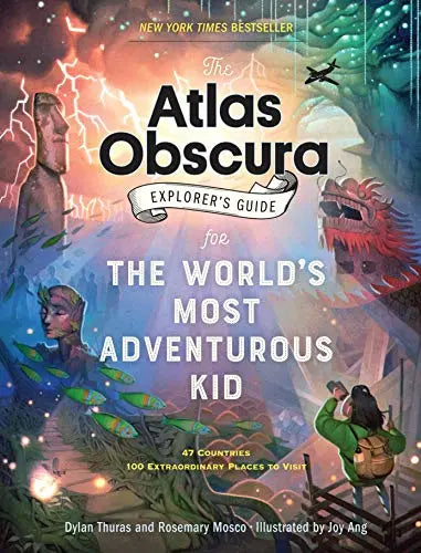 The Atlas Obscura Explorer's Guide for the World's Most Adventurous Kid