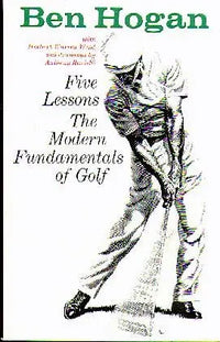 Ben Hogan's Five Lessons: The Modern Fundamentals of Golf