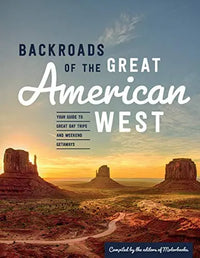 Thumbnail for Backroads of the Great American West: Your Guide to Great Day Trips & Weekend Getaways